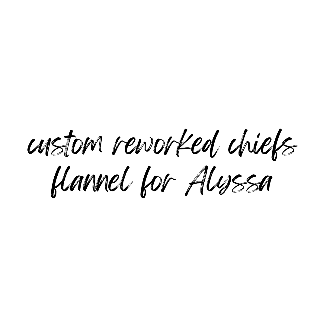 Custom Chiefs Flannel For Alyssa