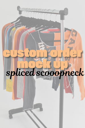 Custom Order Spliced Scoopneck Mock Up